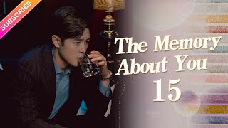 【ENG SUB】The Memory About You EP15︱Yang Xuwen Xu Lingyue Fu Xinbo [upl. by Flita]