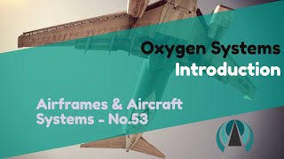 Introduction  Oxygen Systems  Airframes amp Aircraft Systems 53 [upl. by Trefor786]