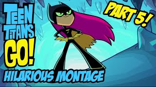 Teen Titans Go  Hilarious Montage Part 5 [upl. by Yeliab858]