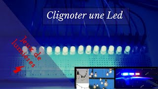 TUTO COMMENT CLIGNOTER UNE LED ET JEUX DE LUMIÈRE chenillard ARDUINO [upl. by Mcnelly955]