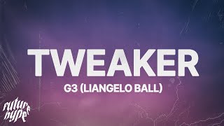 G3 LiAngelo Ball  Tweaker Lyrics [upl. by Aley]