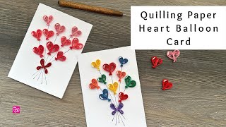 How to Make a Quilling Paper Heart Balloon Card  Valentines Day Paper Crafts  Quilling Beginners [upl. by Itaws328]