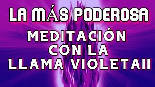 La MAS PODEROSA MEDITACION con la LLAMA VIOLETA💜 Liberáte por Completo✝️ [upl. by Elaine]