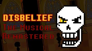 Undertale Disbelief the Musical Remastered [upl. by Marice]