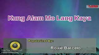 Kung Alam Mo Lang Kaya  Roxie Barcelo karaoke 🎤 [upl. by Rabbi]