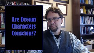 Are Dream Characters Conscious [upl. by Haff]