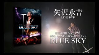 LIVE DVD 「EIKICHI YAZAWA 40th ANNIVERSARY LIVE『BLUE SKY』」 TV SPOT60sec ver [upl. by Irahk]