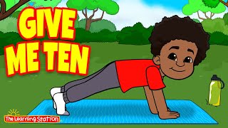 Give Me Ten ♫ Exercise Songs ♫ Action Songs ♫ Brain Breaks ♫ Kids Songs by The Learning Station [upl. by Haroppiz]