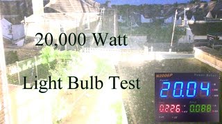 20000 Watt Light Bulb Test [upl. by Arinaid585]