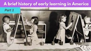 A Brief History of Early Learning  Part 1  NO SMALL MATTER a film about early childhood [upl. by Iaoh]