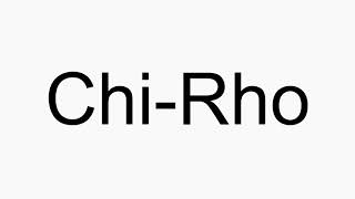 How to pronounce ChiRho [upl. by Aiehtela]