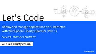 Manage cloudnative Java apps with WebSphere Liberty K8s Operator [upl. by Marybelle818]