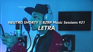 NEUTRO SHORTY  BZRP Music Sessions 21 🔥 LETRA [upl. by Oriana885]