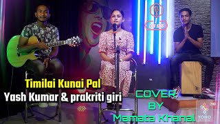 Timilai Kunai Pal  Yash Kumar amp Prakriti Giri Cover By Mamata Khanal  I can Sing  YOHO TV HD [upl. by Drusie]