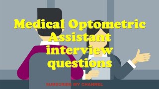 Medical Optometric Assistant interview questions [upl. by Nnorahs32]