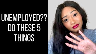 5 Things You Can Do While Youre Unemployed [upl. by Jeddy854]