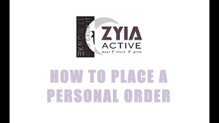 HOW TO PLACE A PERSONAL ORDER  ZYIA ACTIVE INDEPENDENT REP [upl. by Yleik]