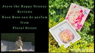 JOYCE the Happy Granny Reviews quotNeon Rosequot Eau de Parfum from Floral Street for Trybeforeibuycom [upl. by Asyle]