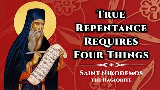 True Repentance Requires Four Things  St Nikodemos the Hagiorite [upl. by Idnerb251]