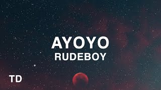 Rudeboy  Ayoyo Lyrics [upl. by Eyanaj119]