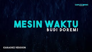 Budi Doremi – Mesin Waktu Karaoke Version [upl. by Thurmann859]