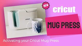 ACTIVATING YOUR CRICUT MUG PRESSFIRST USE [upl. by Nya524]