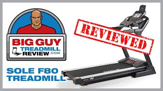 Sole F80 Treadmill Review  BigGuyTreadmillReviewcom [upl. by Obmar329]