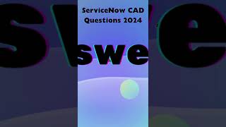 ServiceNow CAD Exam Latest Questions amp Answers 2024 [upl. by Aluap]