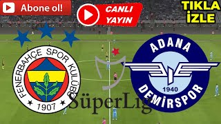 FENERBAHÇE ADANA DEMİRSPOR MAÇI CANLI İZLE [upl. by Ateekal887]