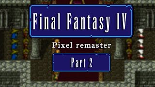 2 Lets Play FFIV  Pixel Remaster SteamPC [upl. by Ruzich]