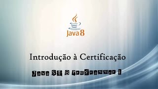 Certificação Java 8  1  Introdução à Certificação [upl. by Ellen]