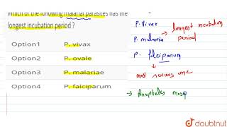 Which of the following malarial parasites has the longest incubation period [upl. by Nissie232]