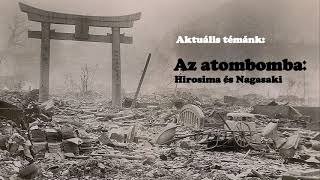 Az atombomba  Hirosima és Nagaszaki 2 rész  Hihetetlen Történelem Podcast E19 [upl. by Enyawd]