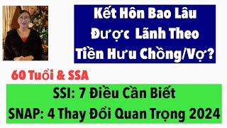 902SSI 7 Điều Cần Biết4 Thay Đổi Quan Trọng SNAP 2024Kết Hôn Bao Lâu Nhận Tiền Hưu Vợ Chồng [upl. by Livvie]