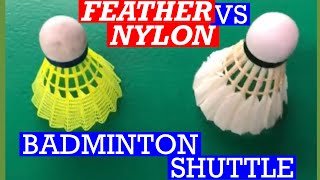 NYLON VS FEATHER SHUTTLE Which is better for playing badminton badminton [upl. by Aleyam488]