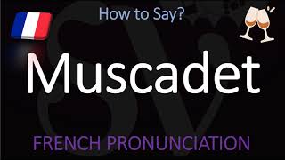 How to Pronounce Muscadet French Loire Wine Pronunciation [upl. by Dylana205]