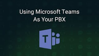 Using Microsoft Teams As Your PBX [upl. by Aneehsit]