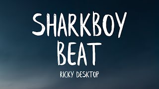 Ricky Desktop  The Sharkboy Beat Lyrics [upl. by Onitnatsnoc]