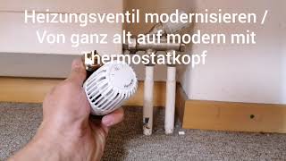 Heizungsventil modernisierenumrüsten mit Thermostatkopf [upl. by Kozloski142]