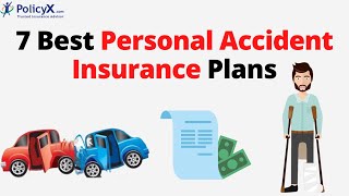 7 Best Personal Accident Insurance Plans  PolicyX [upl. by Custer]