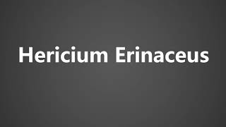 How To Pronounce Hericium Erinaceus [upl. by Akener]