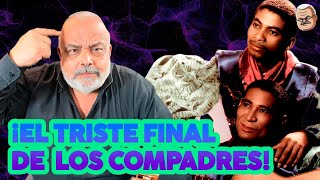 Los Compadres el dúo cubano que HIZO HISTORIA pero que no tuvo el mejor FINAL en su vejez  El Malo [upl. by Drofnas77]