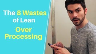 The 8 Wastes of Lean Over Processing Extra Processing [upl. by Wolford913]