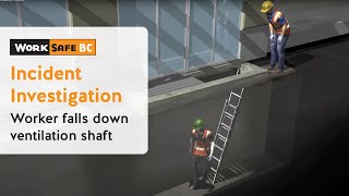 Incident Investigation Worker Falls Down Ventilation Shaft  WorkSafeBC [upl. by Pape209]