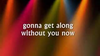 GONNA GET ALONG WITHOUT YOU NOW  Lyrics [upl. by Sirob885]