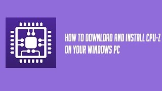 How to download amp install CPUZ on your Windows PC [upl. by Noissap512]