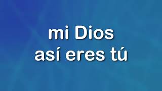 Mi Dios Asi Eres Tu [upl. by Simdars]