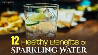 12 Healthy Benefits Of Sparkling Water  Healthspectra [upl. by Remled]