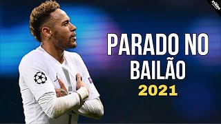 neymar jr  parado no bailão skills amp goals 202021 [upl. by Eedolem]