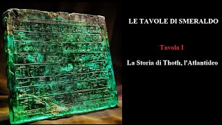 LE TAVOLE DI SMERALDO  Tavola I  La Storia di Thoth lAtlantideo [upl. by Damon]